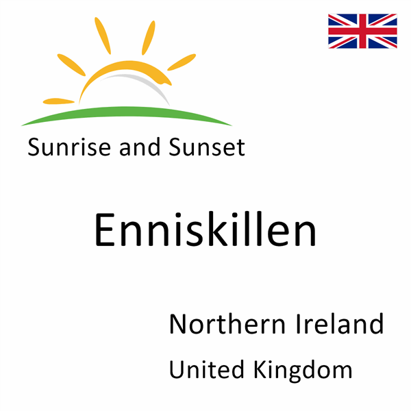 Sunrise and sunset times for Enniskillen, Northern Ireland, United Kingdom