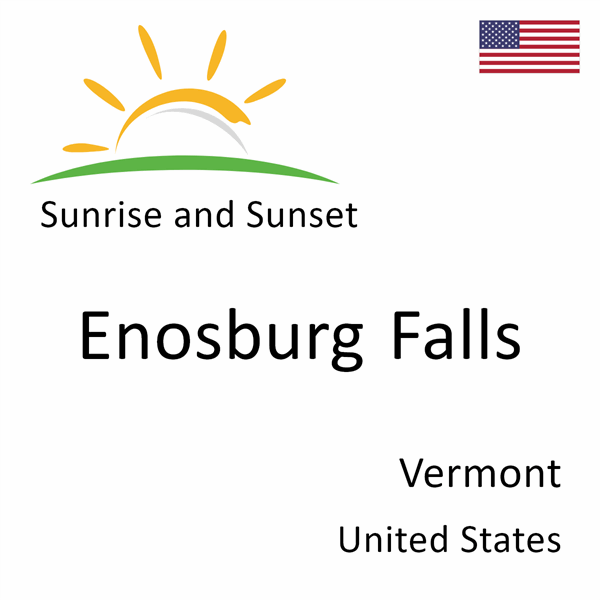 Sunrise and sunset times for Enosburg Falls, Vermont, United States