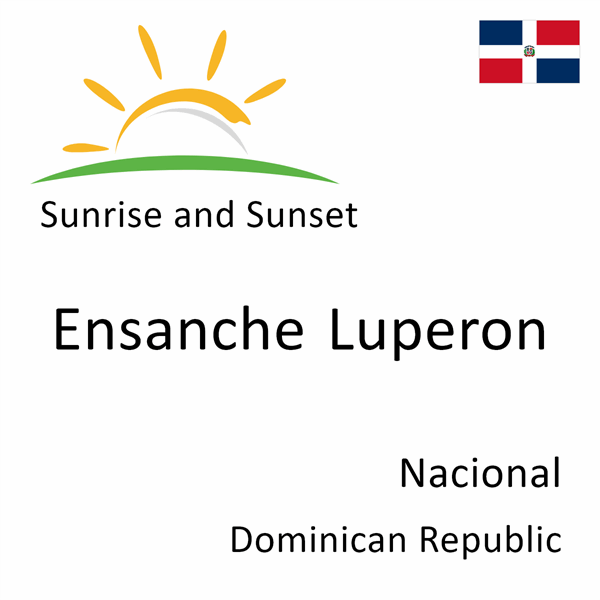 Sunrise and sunset times for Ensanche Luperon, Nacional, Dominican Republic