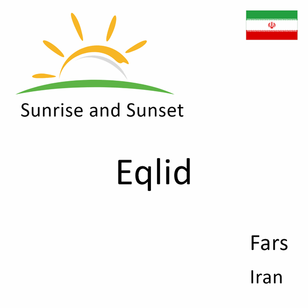 Sunrise and sunset times for Eqlid, Fars, Iran
