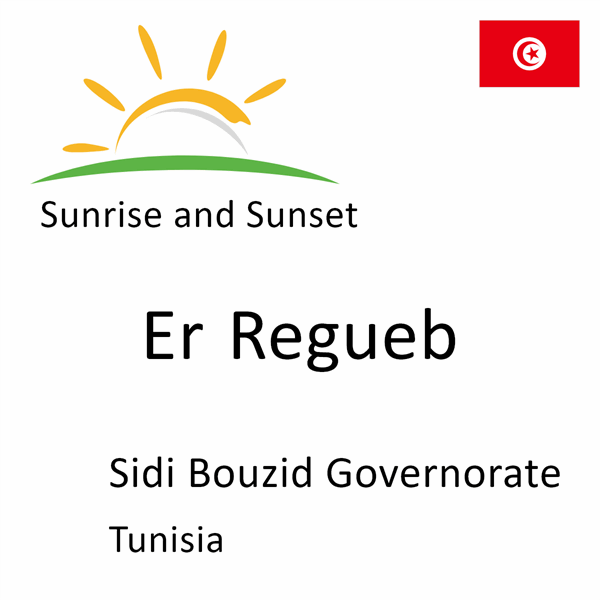 Sunrise and sunset times for Er Regueb, Sidi Bouzid Governorate, Tunisia