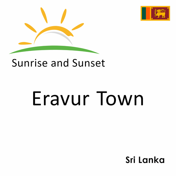 Sunrise and sunset times for Eravur Town, Sri Lanka