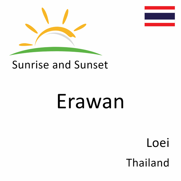 Sunrise and sunset times for Erawan, Loei, Thailand