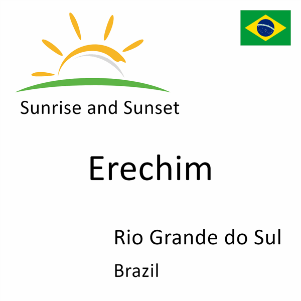 Sunrise and sunset times for Erechim, Rio Grande do Sul, Brazil