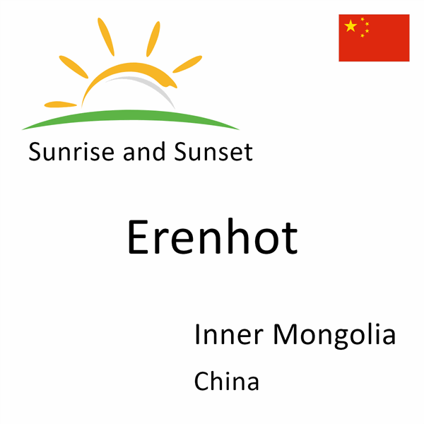 Sunrise and sunset times for Erenhot, Inner Mongolia, China