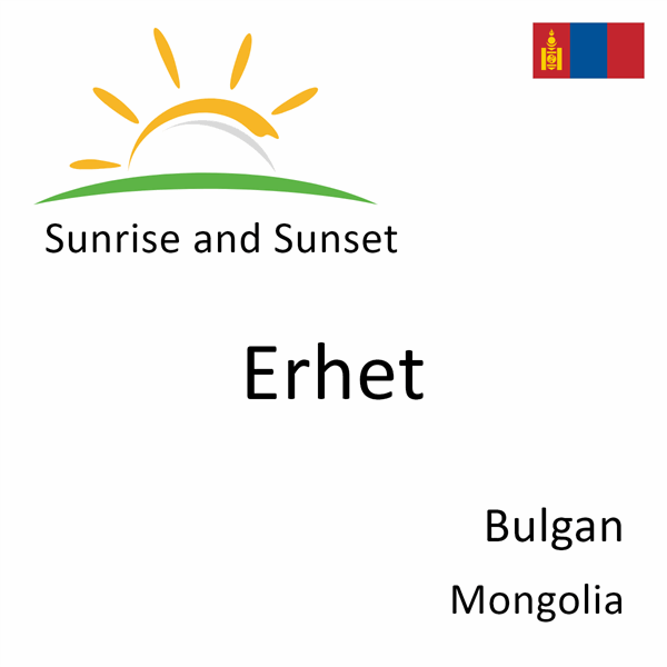 Sunrise and sunset times for Erhet, Bulgan, Mongolia