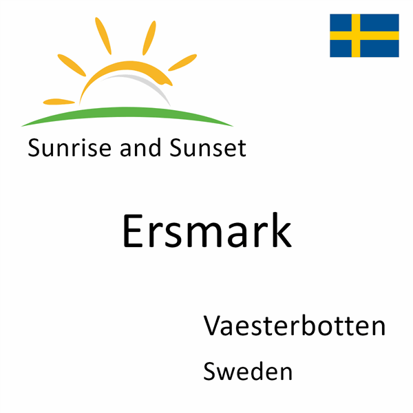 Sunrise and sunset times for Ersmark, Vaesterbotten, Sweden