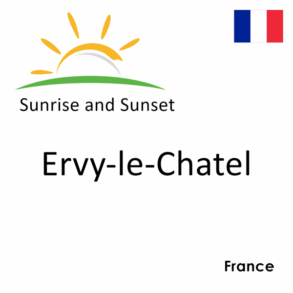 Sunrise and sunset times for Ervy-le-Chatel, France