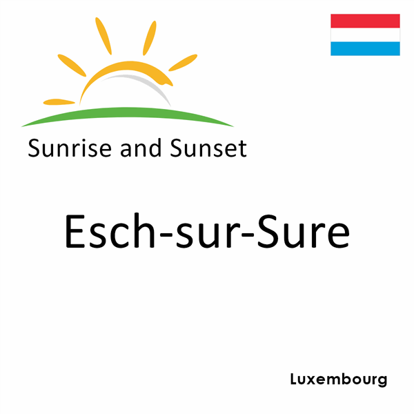 Sunrise and sunset times for Esch-sur-Sure, Luxembourg