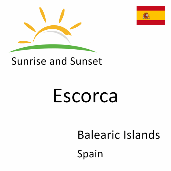 Sunrise and sunset times for Escorca, Balearic Islands, Spain