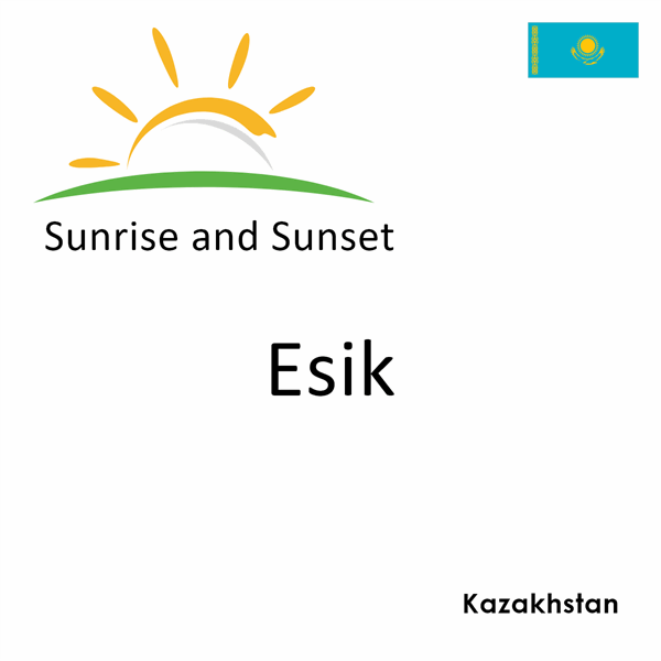Sunrise and sunset times for Esik, Kazakhstan