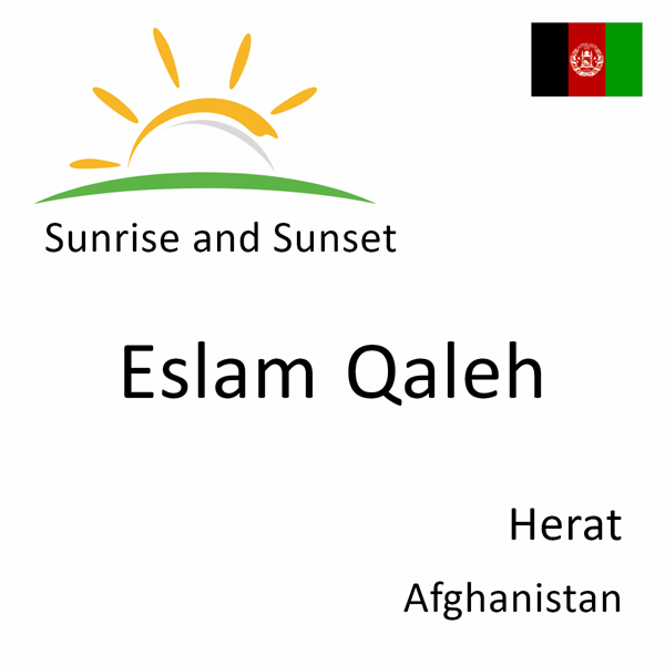 Sunrise and sunset times for Eslam Qaleh, Herat, Afghanistan