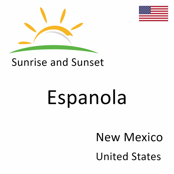 Sunrise and sunset times for Espanola, New Mexico, United States