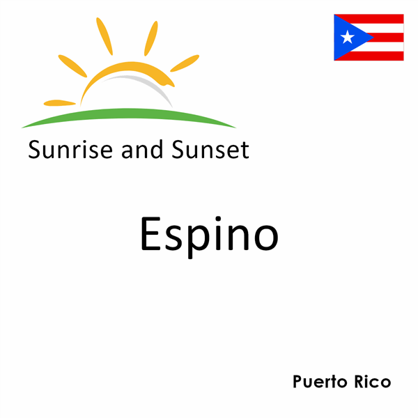 Sunrise and sunset times for Espino, Puerto Rico