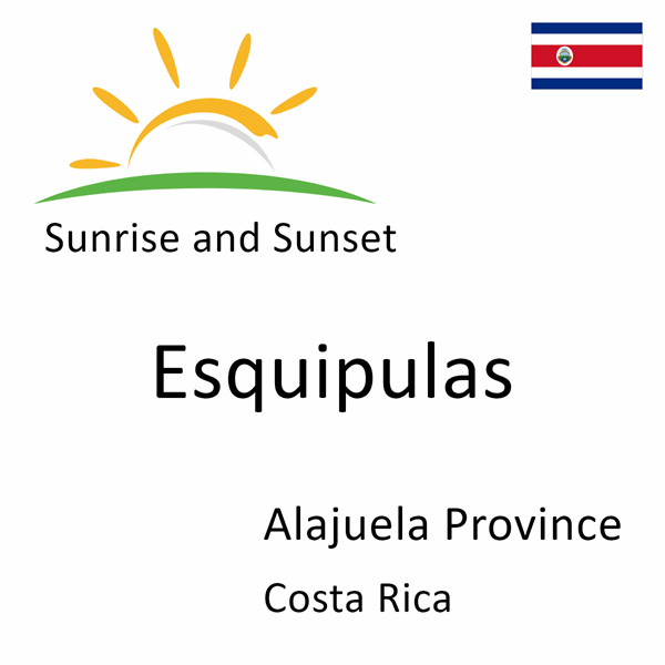 Sunrise and sunset times for Esquipulas, Alajuela Province, Costa Rica