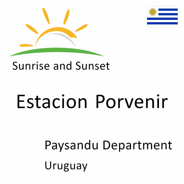 Sunrise and sunset times for Estacion Porvenir, Paysandu Department, Uruguay