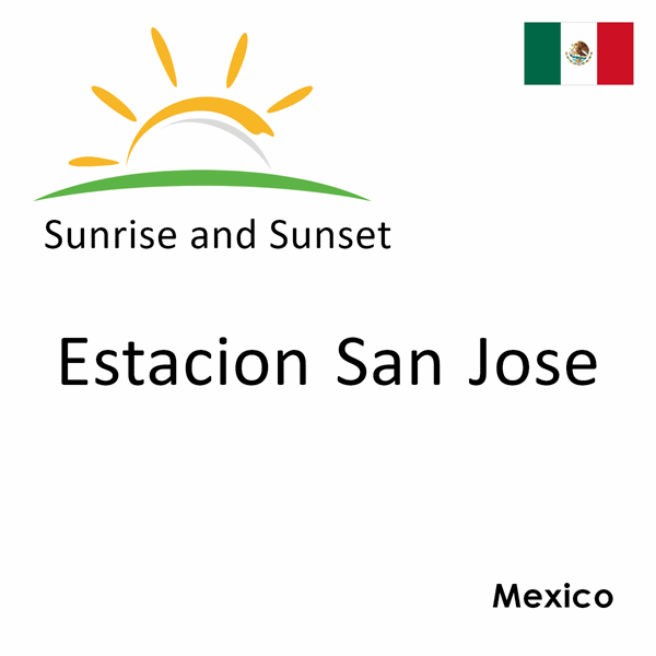 Sunrise and sunset times for Estacion San Jose, Mexico