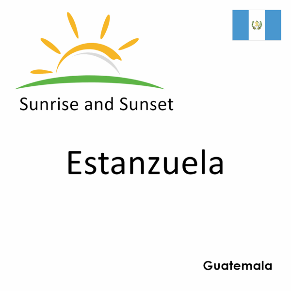 Sunrise and sunset times for Estanzuela, Guatemala