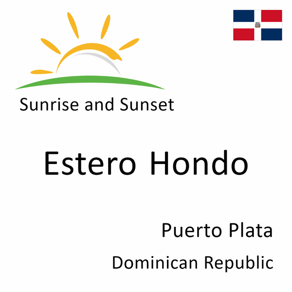 Sunrise and sunset times for Estero Hondo, Puerto Plata, Dominican Republic