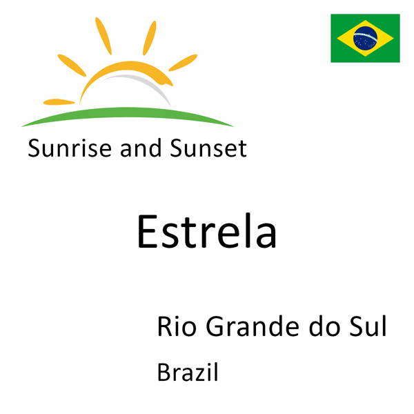 Sunrise and sunset times for Estrela, Rio Grande do Sul, Brazil