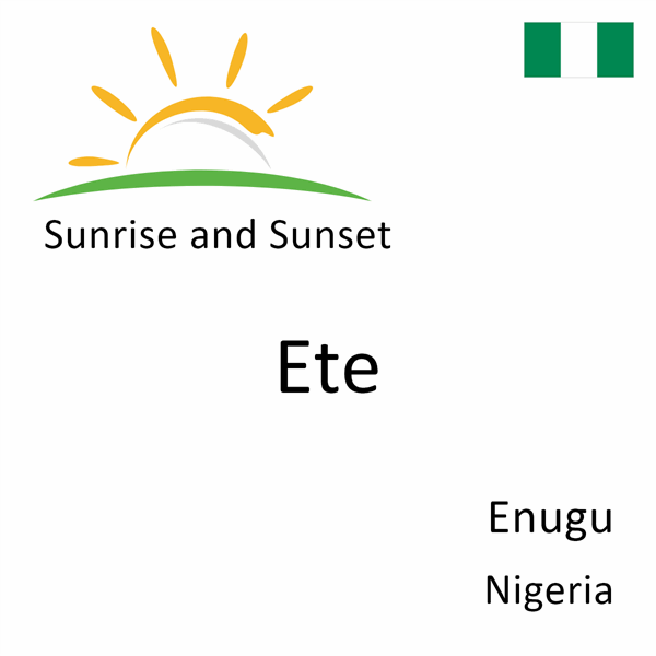 Sunrise and sunset times for Ete, Enugu, Nigeria