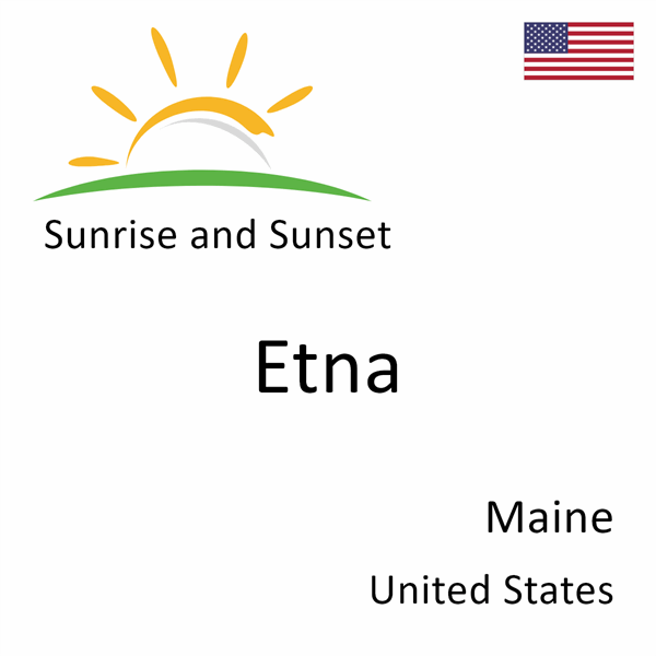 Sunrise and sunset times for Etna, Maine, United States