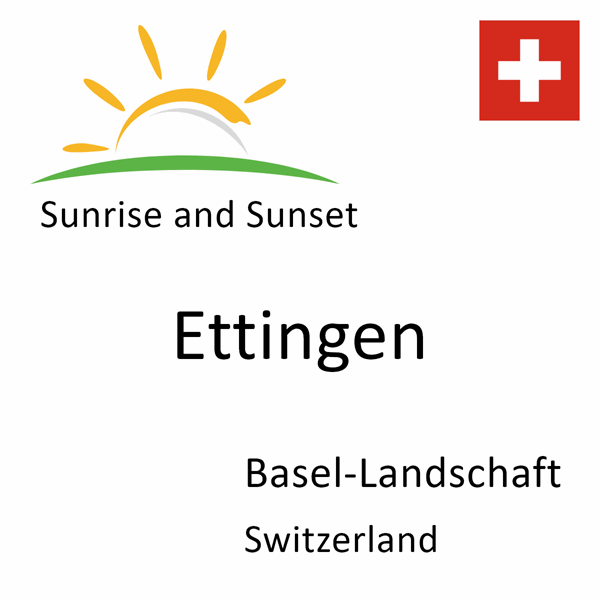 Sunrise and sunset times for Ettingen, Basel-Landschaft, Switzerland