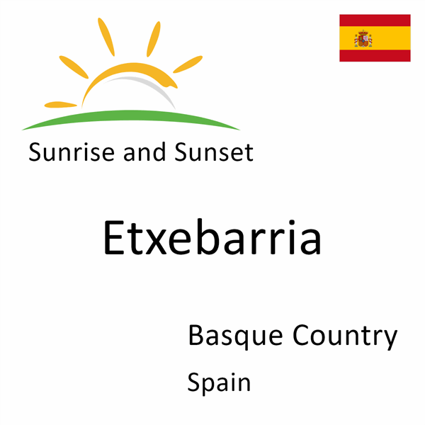 Sunrise and sunset times for Etxebarria, Basque Country, Spain