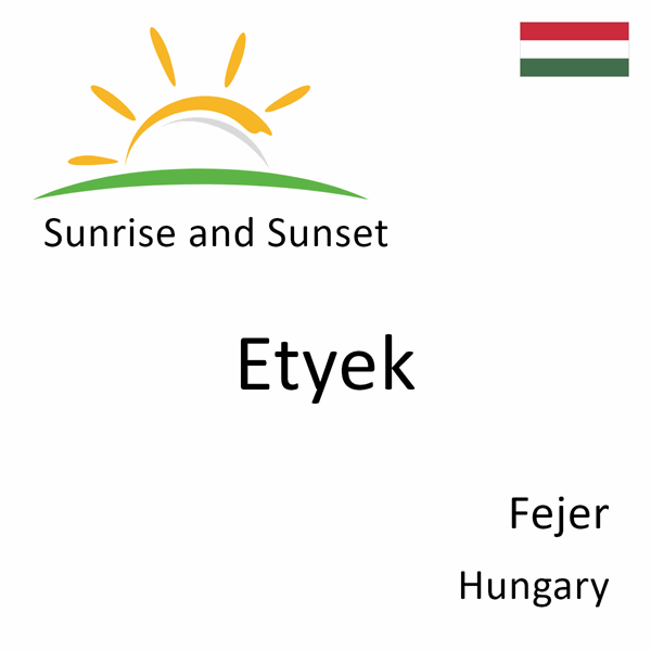 Sunrise and sunset times for Etyek, Fejer, Hungary
