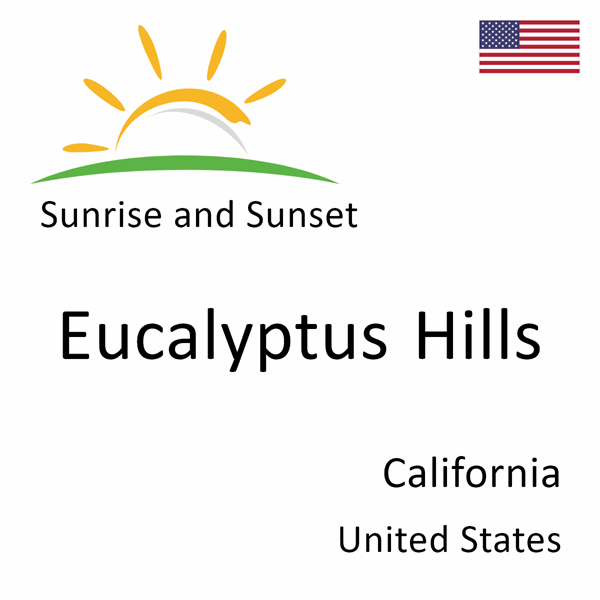 Sunrise and sunset times for Eucalyptus Hills, California, United States