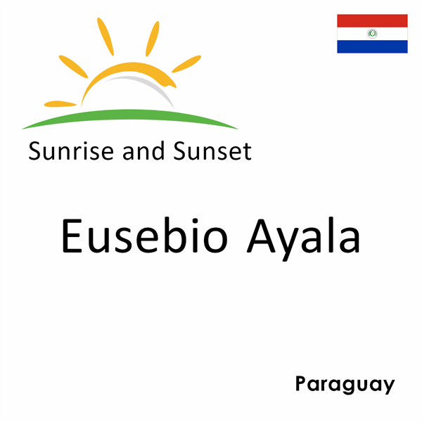 Sunrise and sunset times for Eusebio Ayala, Paraguay