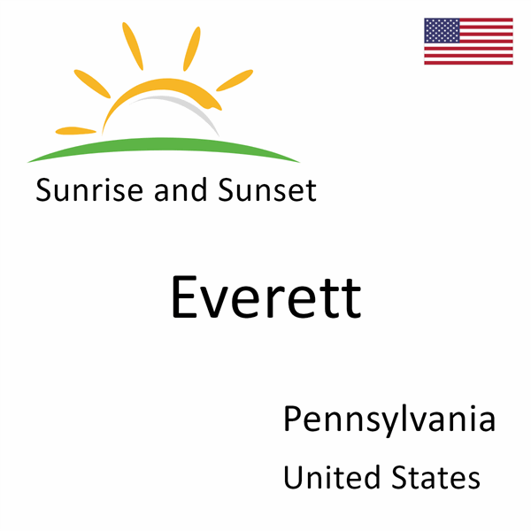 Sunrise and sunset times for Everett, Pennsylvania, United States