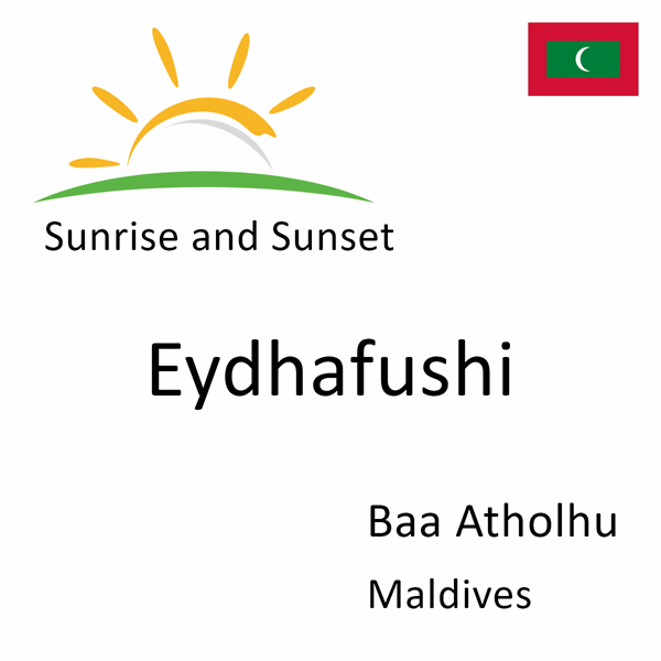Sunrise and sunset times for Eydhafushi, Baa Atholhu, Maldives