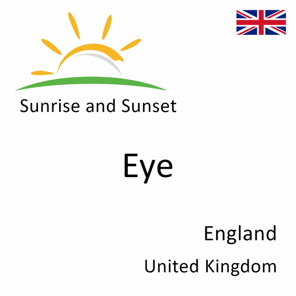 Sunrise and sunset times for Eye, England, United Kingdom