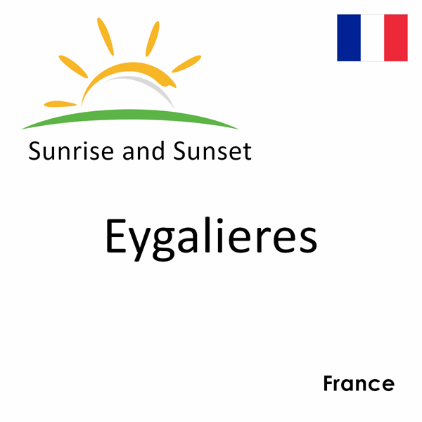 Sunrise and sunset times for Eygalieres, France