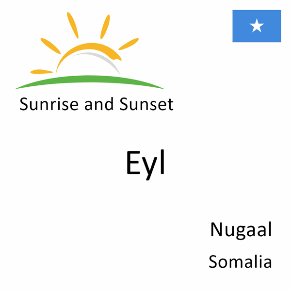 Sunrise and sunset times for Eyl, Nugaal, Somalia