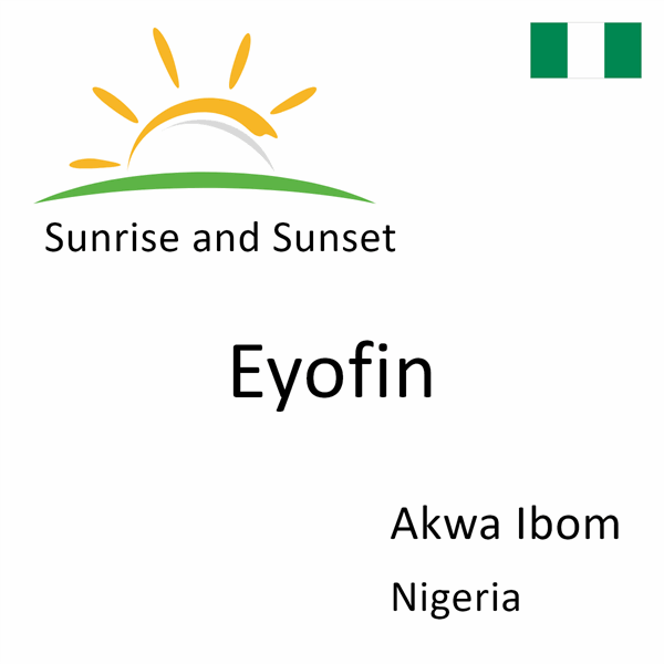 Sunrise and sunset times for Eyofin, Akwa Ibom, Nigeria