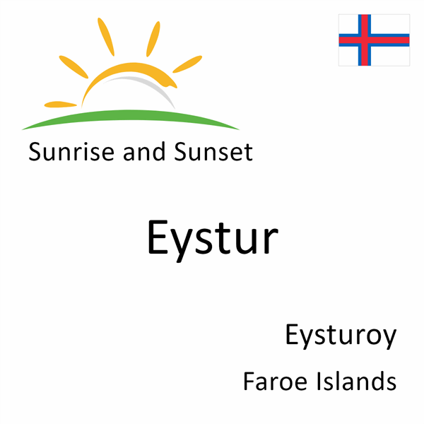 Sunrise and sunset times for Eystur, Eysturoy, Faroe Islands