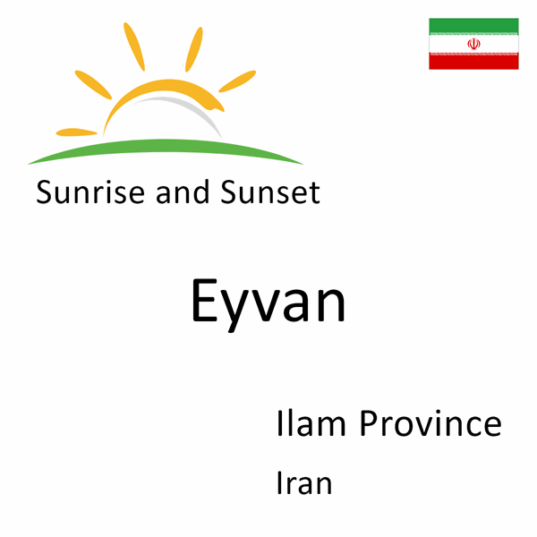 Sunrise and sunset times for Eyvan, Ilam Province, Iran