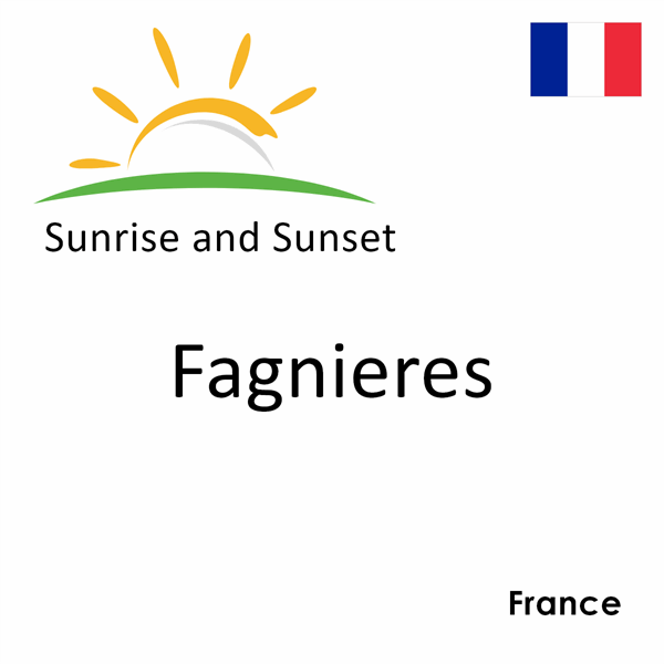 Sunrise and sunset times for Fagnieres, France