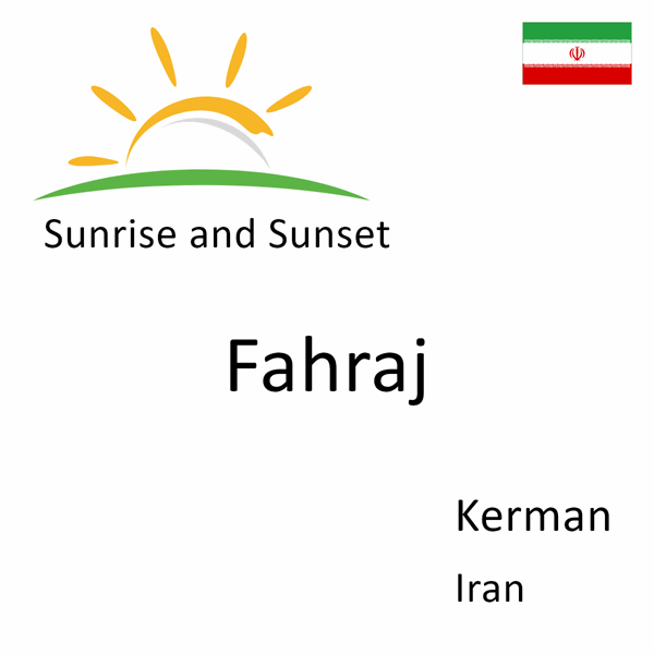 Sunrise and sunset times for Fahraj, Kerman, Iran