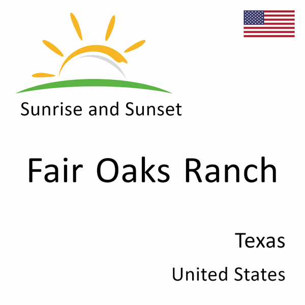 Sunrise and sunset times for Fair Oaks Ranch, Texas, United States