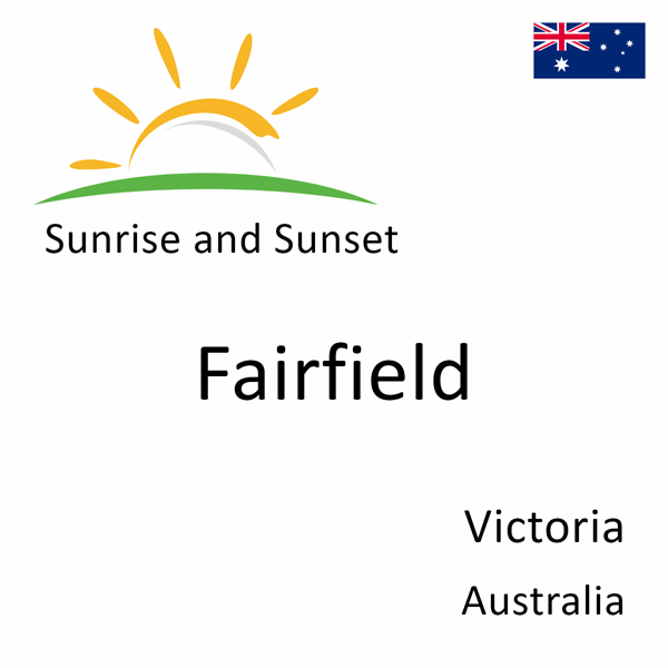 Sunrise and sunset times for Fairfield, Victoria, Australia
