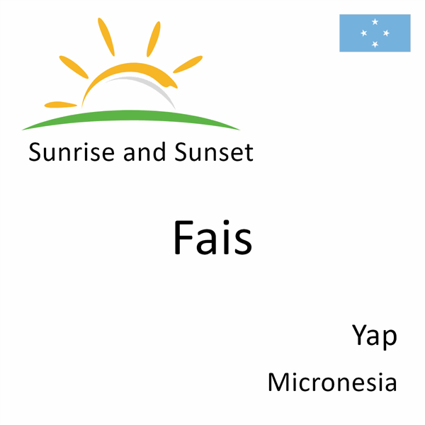 Sunrise and sunset times for Fais, Yap, Micronesia