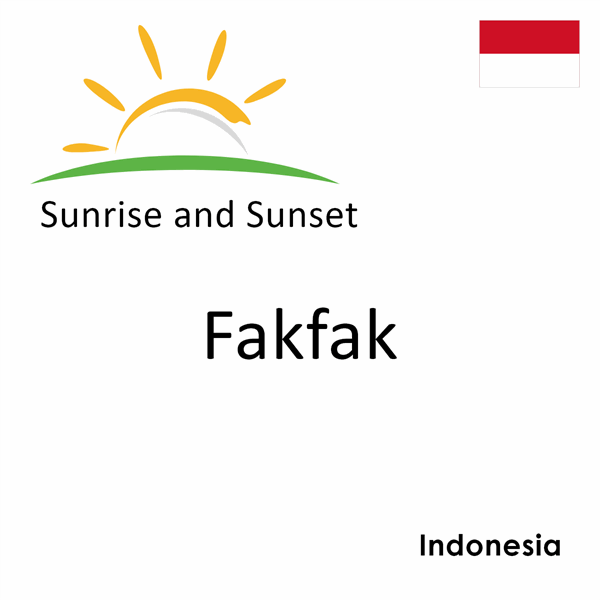 Sunrise and sunset times for Fakfak, Indonesia