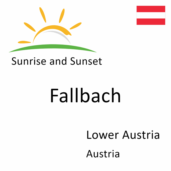 Sunrise and sunset times for Fallbach, Lower Austria, Austria