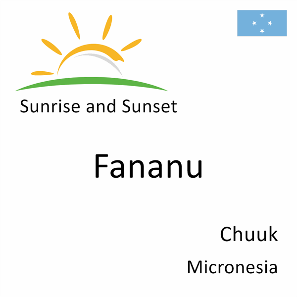 Sunrise and sunset times for Fananu, Chuuk, Micronesia