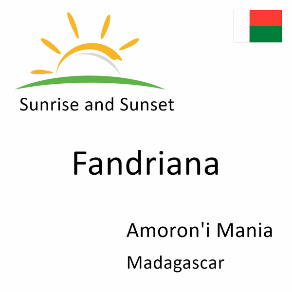 Sunrise and sunset times for Fandriana, Amoron'i Mania, Madagascar