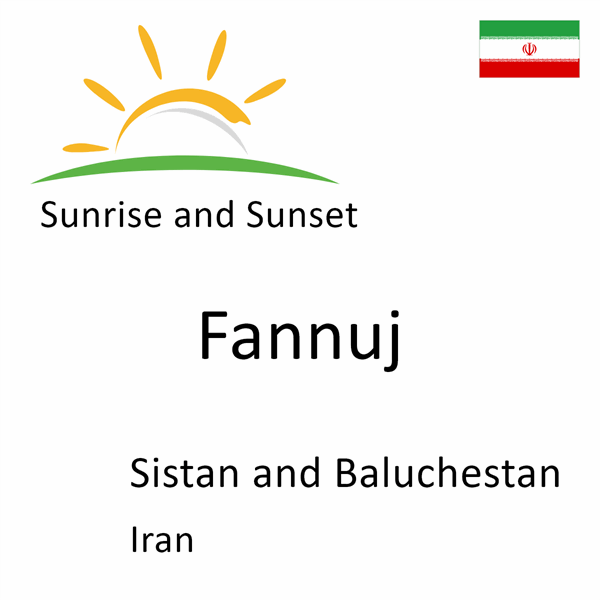Sunrise and sunset times for Fannuj, Sistan and Baluchestan, Iran