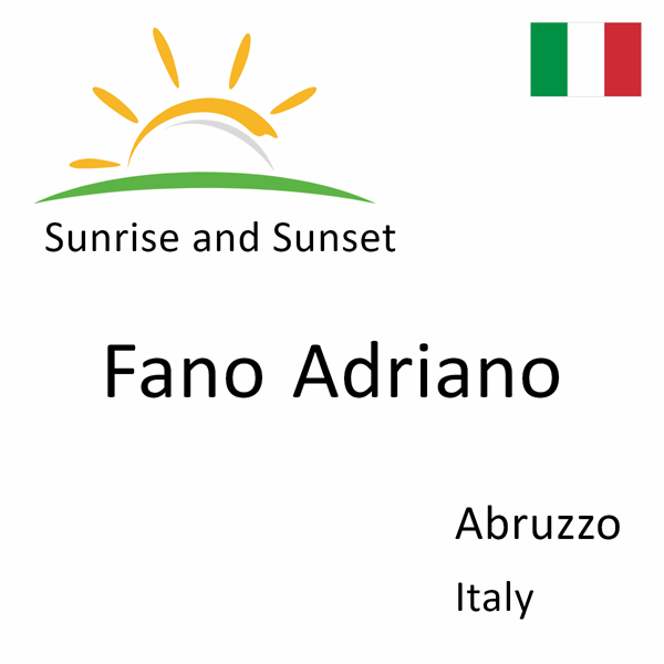 Sunrise and sunset times for Fano Adriano, Abruzzo, Italy